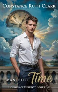 Man Out of Time: A Goddess of Destiny Book