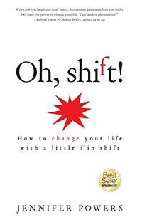 Oh, shift!: How to change your life with a little f'in shift - Published on Sep, 2012