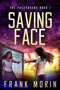 Saving Face: A Fast Action Fantasy Adventure (The Facetakers Book 1)