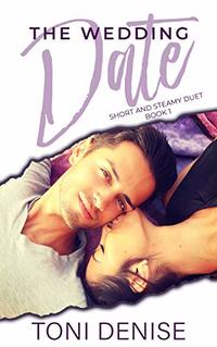 The Wedding Date (Short and Steamy Book 1)