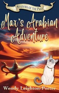 Max's Arabian Adventure (Shadows of the Past Book 8) - Published on Jun, 2014