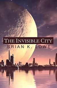 The Invisible City (The Stolen Future Book 1)