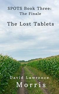 SPOTS: The Lost Tablets: David Lawrence Morris