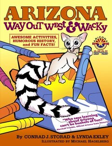 Arizona Way Out West & Wacky: Awesome Activities, Humorous History and Fun Facts!