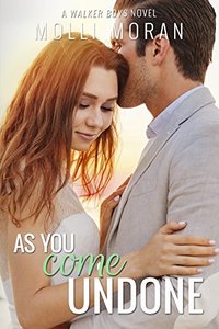 As You Come Undone (The Walker Boys Book 3)