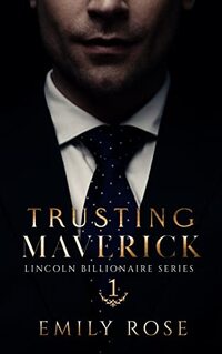 Trusting Maverick: Billionaire Contemporary Romance (Lincoln Billionaires Book 1) - Published on Apr, 2022