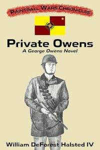 Private Owens: A George Owens Novel (Paintball Wars Chronicles) - Published on Jun, 2024