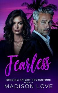 Fearless: Shining Knight Protectors Book 6: A Sweet, Christian Romantic Suspense (Shining Knight Protectors Series) - Published on Sep, 2024