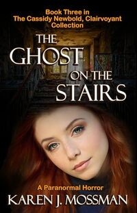 The Ghost on the Stairs (The Cassidy Newbold Clairvoyant Collection Book 3)