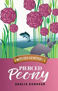 Pierced Peony (Motts Cold Case Mystery Series Book 2)