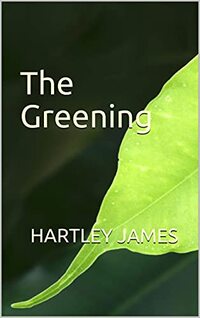 The Greening: A Science FIction Tale
