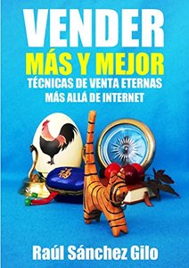 Vender Más y Mejor: Técnicas de Venta Eternas mas allá de Internet (Pensamientos Vendedores nº 1) (Spanish Edition)