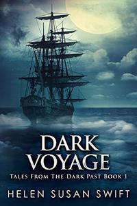 Dark Voyage: Horror And Mystery On The Arctic Seas (Tales From The Dark Past Book 1) - Published on Jun, 2014