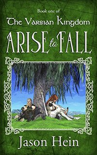 Arise to Fall (The Varsian Kingdom Series Book 1)