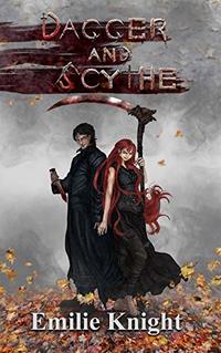 Dagger and Scythe: The Ichorian Epics: Book 2