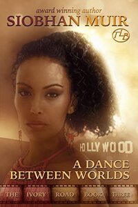 The Ivory Road: A Dance Between Worlds (The Ivory Road Serial Book 3)