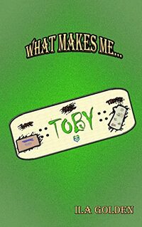 Toby (What Makes Me Book 1) - Published on Nov, 2022