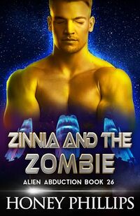 Zinnia and the Zombie: A SciFi Alien Romance (Alien Abduction Book 26)