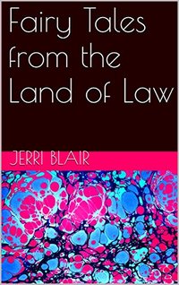 Fairy Tales from the Land of Law