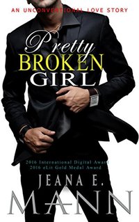 Pretty Broken Girl: An Unconventional Love Story - Published on Sep, 2015