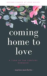 Coming Home To Love (Second Chance At Love Book 1)