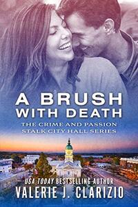 A Brush With Death (The Crime and Passion Stalk City Hall Series Book 2) - Published on Aug, 2020