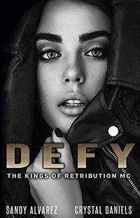 DEFY (The Kings Of Retribution MC ( Novella ) Book 4) - Published on May, 2018