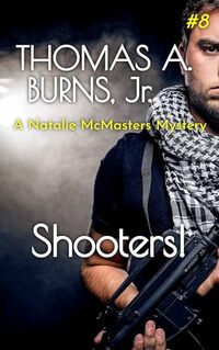 Shooters!: A Natalie McMasters Mystery (The Natalie McMasters Mysteries Book 8)