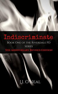 Indiscriminate: 5th Anniversary Revised Edition (Riverdale PD Series) - Published on Dec, 2017