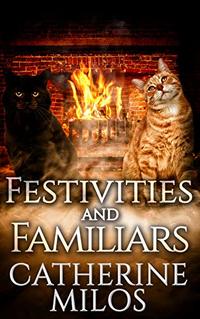 Festivities and Familiars (Angels and Avalon Book 6) - Published on May, 2020