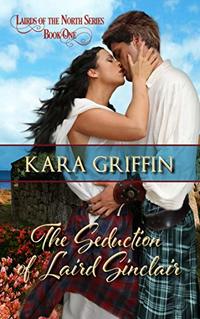 The Seduction of Laird Sinclair (Lairds of the North Book 1)