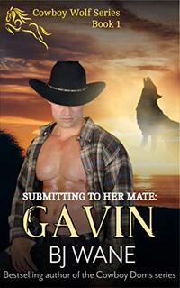 Submitting to Her Mate: Gavin (Cowboy Wolf Series Book 1)