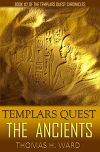 TEMPLARS QUEST: THE ANCIENTS (TEMPLARS QUEST CHRONICLES: A Historical Mystery Book 2)