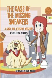 The Case of the Missing Sneakers: A Susie the Detective Mystery (Book 1) (Susie the Detective Mysteries)