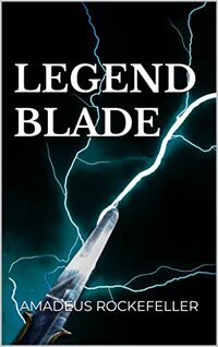 Legend Blade: A Novella of Action, Adventure and Fantasy for 10 year olds and above