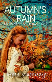 Autumn's Rain: A Contemporary Christian Romance (Seasons of Faith Book 1)