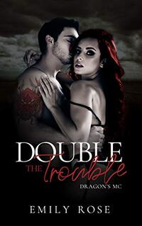 Double the Trouble: Mistaken Identity Romance (The Dragons MC Book 1) - Published on Feb, 2021