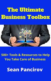 The Ultimate Business Toolbox: 500 + Tools & Resources To Help You Take Care Of Business!