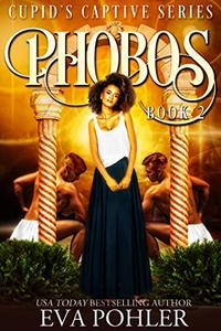 Phobos (Cupid's Captive Series Book 2) - Published on Jul, 2019