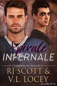 Spirale Infernale: Romance de hockey (Harrisburg Railers - Francais t. 3) (French Edition)