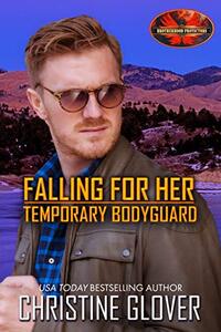 Falling for Her Temporary Bodyguard: Brotherhood Protectors World