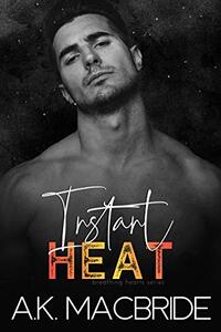 Instant Heat: A Whirlwind Romance (Breathing Hearts Book 1)