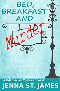 Bed, Breakfast and Murder (A Ryli Sinclair Mystery Book 4)