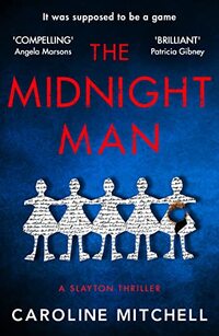 The Midnight Man: A gripping new crime series introducing Detective Sarah Noble (A Slayton Thriller Book 1)