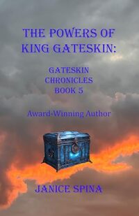 The Powers of King Gateskin: Gateskin Chronicles Book 5
