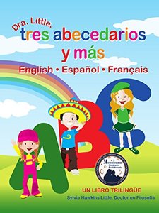 Dra. Little, Tres abecedarios y más, English • Español • Français: Un Libro Trilingue (Spanish Edition)