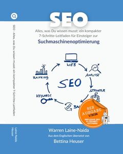 SEO Alles was Du wissen musst: Ein kompakter 7-Schritte-Leitfaden für Einsteiger zur Suchmaschinenoptimierung (German Edition)