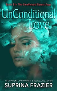 UnConditional Love (The Smallwood Sisters Saga Book 3)