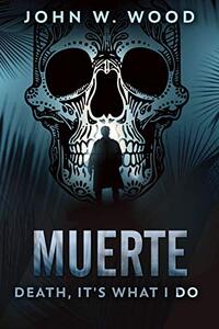 Muerte - Death, It's What I Do (Muerte Series Book 1)