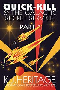 Quick-Kill and the Galactic Secret Service: (Part One)